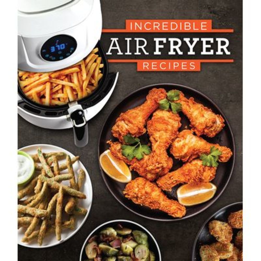 Incredible Air Fryer Recipes -- Publications International Ltd